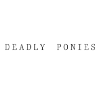 Deadly Ponies